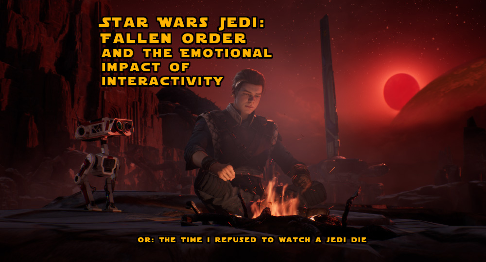 Star Wars Jedi: Fallen Order and the Emotional Impact of&nbsp;Interactivity